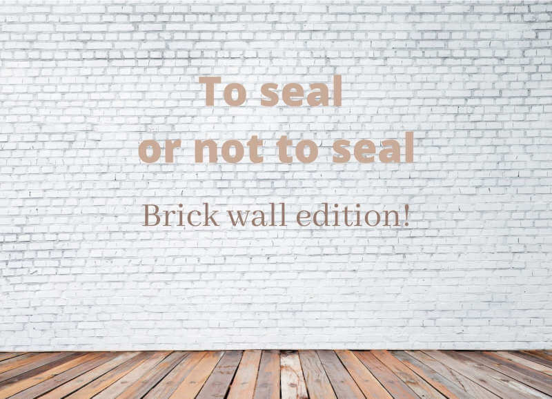 Do Brick Walls Need To Be Sealed?